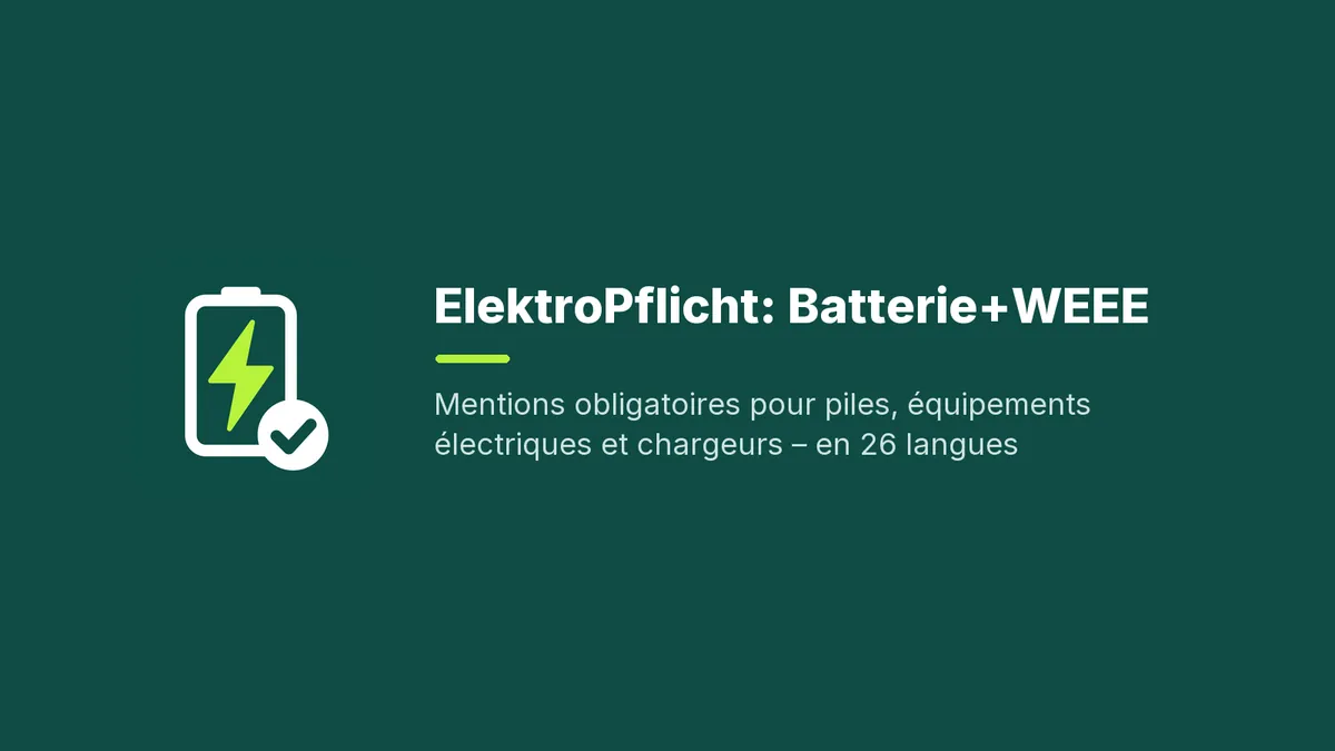 Mentions obligatoires pour piles, équipements électriques et chargeurs – en 26 langues