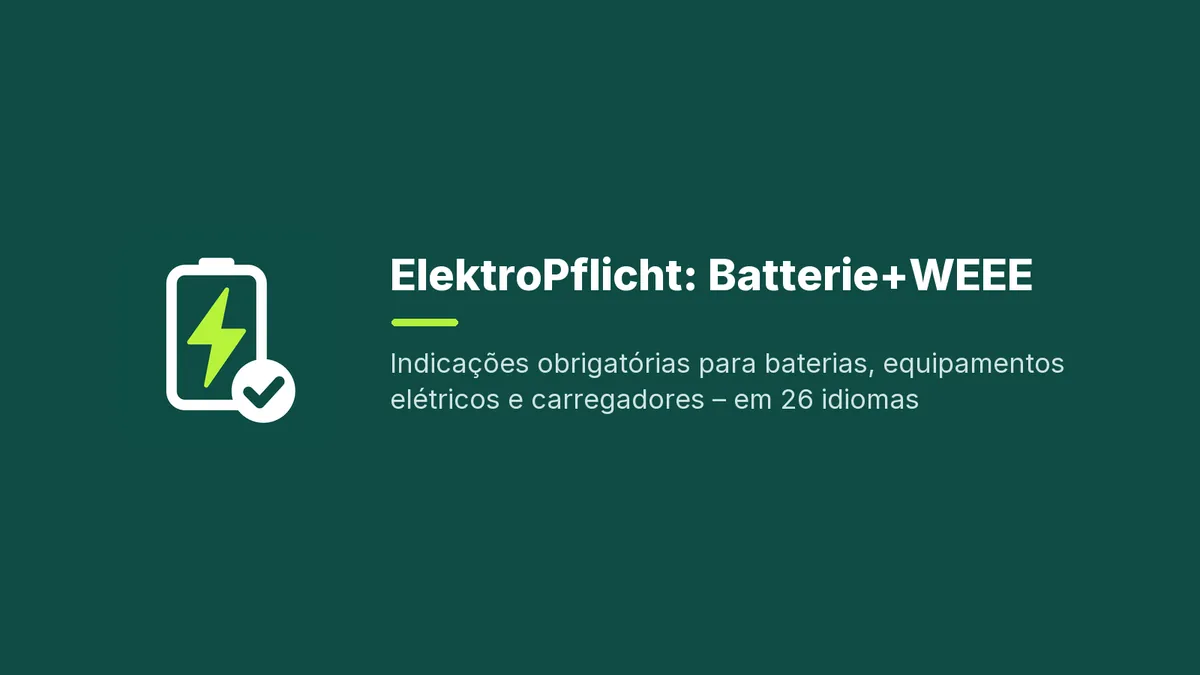Indicações obrigatórias para baterias, equipamentos elétricos e carregadores – em 26 idiomas